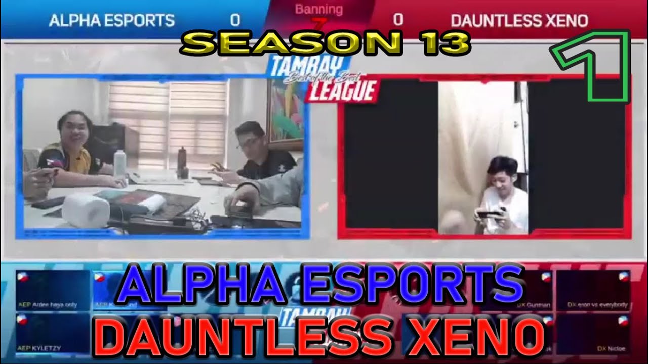 ALPHA ESPORTS VS DAUNTLESS XENO RND 1 TAMBAY LEAGUE S13 MATCH#5