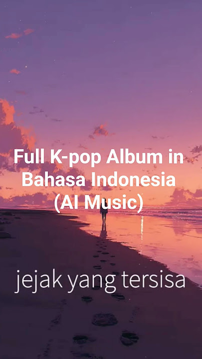 Track 12 – Jejak yang Tersisa (K-pop dalam Bahasa Indonesia)