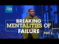 Breaking Mentalities of Failure Pt. 2