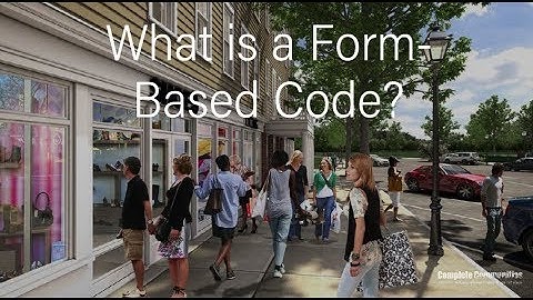 What is a Form-Based Code?