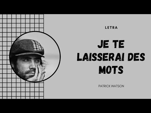 JE TE LAISSERAI DES MOTS - PATRICK WATSON (LETRA) - YouTube