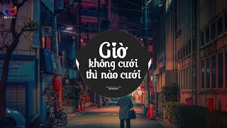 Giờ Không Cưới Thì Khi Nào Cưới Remix - Đại Mèo Remix - Không Son Phấn Nhưng Em Vẫn Xinh Tươi Remix