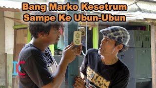 Bang Marko Kesetrum Sampe Ke Ubun-Ubun - Pulau Komedi The Series