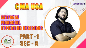Lecture - 1 | External Financial Reporting Decisions | SEC - A | Part -1 | CMA USA | Hindi| #explore