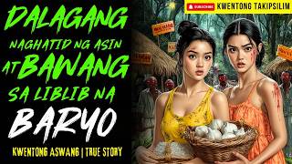 DALAGANG NAGHATID NG ASIN AT BAWANG SA LIBLIB NA BARYO | Kwentong Aswang | True Story