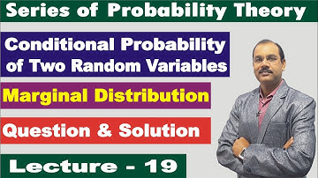Conditional Probability Distribution of two Random Variables & Marginal Distribution [Lecture-19]