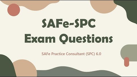 SAFe Practice Consultant (SPC) 6.0 SAFe-SPC Exam Questions