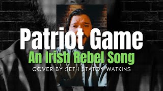Patriot Game - Dominic Behan (Cover) by Seth Staton Watkins