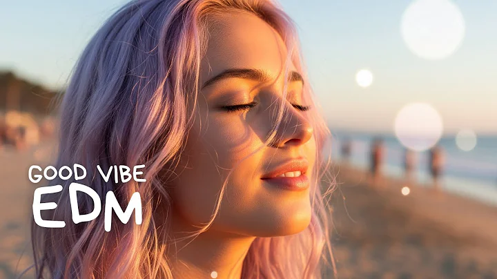 EDM Relax: Daily Chill 🎧 Relaxing EDM for Calm Living & Good Energy