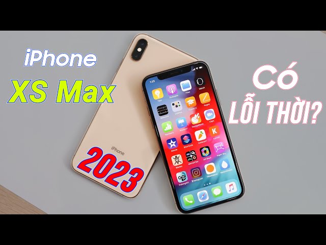 iPhone XS Max : Liệu đã LỖI THỜI??
