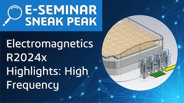 Electromagnetics Simulation Enhancements in R2024x Releases - High Frequency | E-seminar Sneak Peak