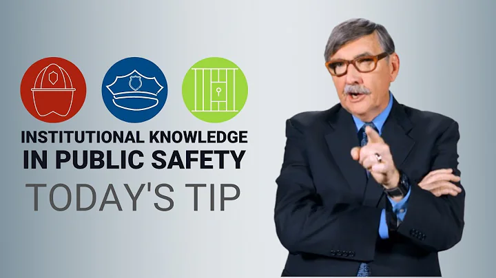 The Importance of Institutional Knowledge in Public Safety - Today's Tip from Lexipol