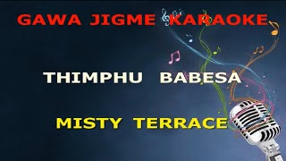 Thimphu Babesa by MISTY TERRACE VOCAL OFF KARAOKE