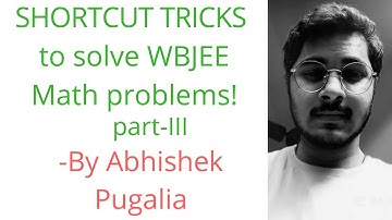 SHORTCUT TRICKS TO SOLVE MATHS IN WBJEE PART-III