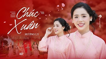 Chúc Xuân | Version Tết 2025 | Hương Ly | Trước chúc ông bà lão niên, kính chúc ba mẹ phước an...