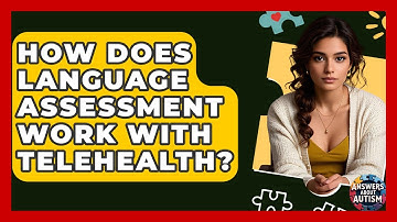 How Does Language Assessment Work With Telehealth? - Answers About Autism