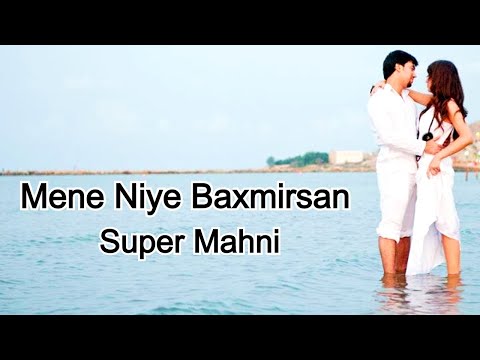 Mene Niye Baxmirsan Super Mahni Yeni