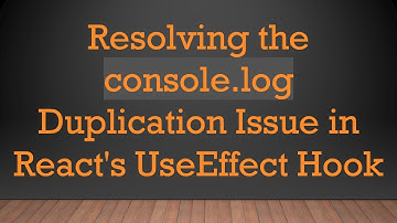 Resolving the console.log Duplication Issue in React
