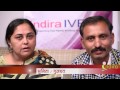 Ivf success stories  ivf success couples of indira ivf clinics india