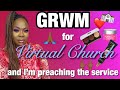 GRWM for VIRTUAL CHURCH and I am the preacher