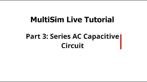MultiSim Live Tutorial Part 3 Series AC Capacitive Circuit