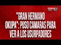 "Gran Hermano Okupa": puso cámaras para ver a los usurpadores