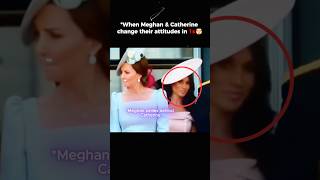 When Meghan and Catherine change their attitudes in 1s #PrincessCatherine #Meghanmarkle #royaldrama