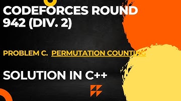 Codeforces Round 942 (Div. 2) Problem C. Permutation Counting Full Solution In C++