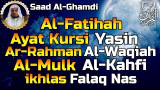 Surah Al Fatihah (Ayat Kursi) Yasin,Ar Rahman,Al Waqiah,Al Mulk,Al Kahfi \& 3 Quls By Saad Al Ghamdi