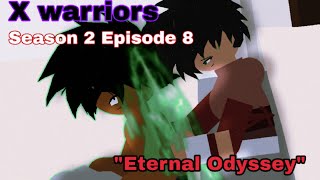 X Warriors: S2xEp8: 'Eternal Odyssey'(Stick nodes)