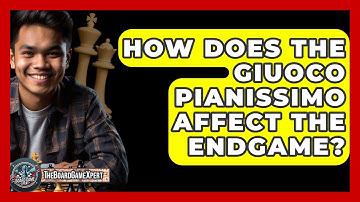 How Does The Giuoco Pianissimo Affect The Endgame? - The Board Game Xpert