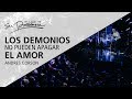 Los demonios no pueden apagar el amor - Andrés Corson - 15 Julio 2017