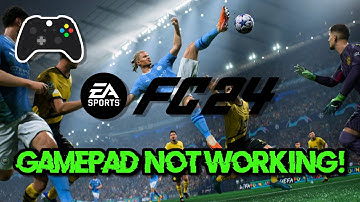 FC 24 Controller/Gamepad Not Working On PC