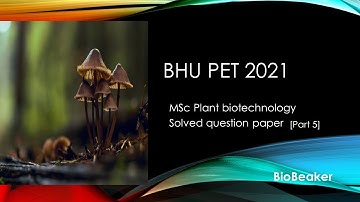 BHU PET 2021 Solved Question Paper [ MSc Plant Biotechnology ] Part 5.