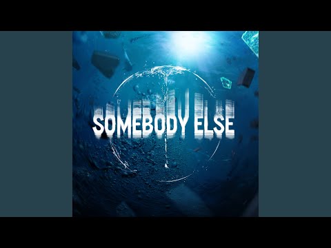 Somebody Else