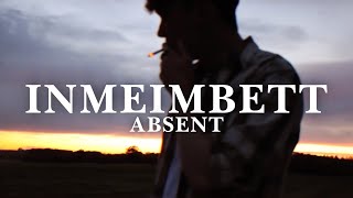 absent - INMEIMBETT (OFFICIAL VISUALIZER | prod. by deyjanbeats)