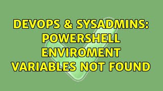 DevOps & SysAdmins: Powershell Enviroment Variables not found Wealth