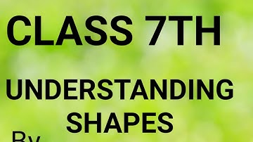 Understanding shapes class 7th.
