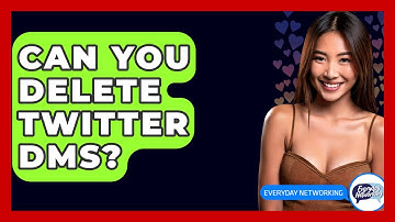 Can You Delete Twitter DMs? - Everyday-Networking