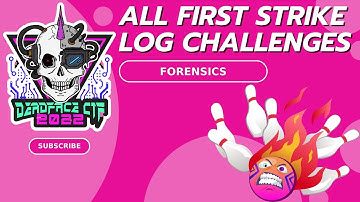 DEADFACE CTF 2022: All First Strike Log Challenges - FORENSICS