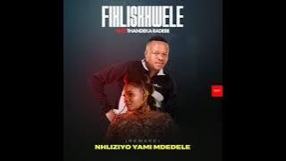 Fihliskhwele ft Thandeka Radebe - Nhliziyo Yami Mdedele