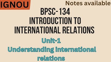 BPSC-134 ||Unit- 1 Understanding international relations|| #bpsc134 #englishmedium #exam #notes