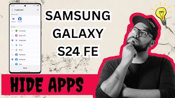 How to Hide Apps on Samsung Galaxy S24 FE – Easy & Secure Privacy Trick!