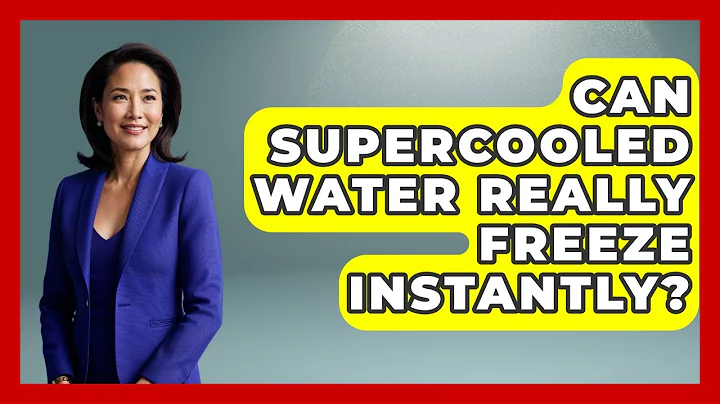Can Supercooled Water Really Freeze Instantly? - Thermodynamics For Everyone