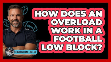 How Does An Overload Work In A Football Low Block? - The Football Xpert