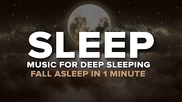 [Fall asleep in 1 Minute] DEEP SLEEP RELAXING MUSIC | FALL ASLEEP FAST | SLEEP MUSIC FOR INSOMNIA