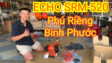 ECHO SRM-520, Made In Japan. Chốt về cho "Dân chơi" Phú Riềng - Bình Phước.