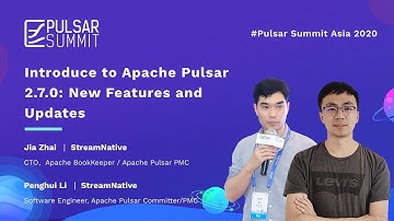 Introduce to Apache Pulsar 2.7.0: New Features and Updates —— Jia Zhai & Penghui Li