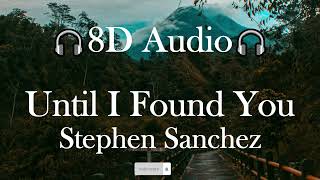 Stephen Sanchez - Until I Found You(8D Audio)