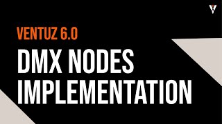 Ventuz 6.0: DMX Implementation News